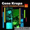 Jazz Foundations, Vol. 33: Gene Krupa
