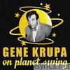 Gene Krupa On Planet Swing