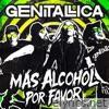MÁS ALCOHOL POR FAVOR