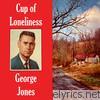 George Jones - Cup of Loneliness