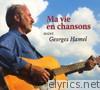 Georges Hamel - Ma Vie en Chansons Signé Georges Hamel