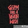 GERM HAS A DEATHWISH