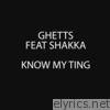 Know My Ting (feat. Shakka)