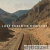 Last Train To Nowhere (Supercross Edit) - Single