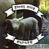 Ghost Mice - Europe