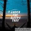 Under The Sleepy Tree - Single