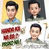 Handa Ka Na Ba? Pasko Na! (feat. Nino Alejandro & Mark Bautista) - Single