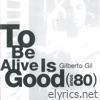 To Be Alive Is Good (Anos 80)
