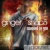 Ginger Snap5 - Snapped by You