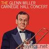 The Glenn Miller Carnegie Hall Concert (Live)