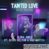 Tainted Love (Dance Remake) [Gloria Jones] [feat. Oliver Sullivan & Ralf Matten] - Single