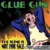 Glue Gun - The Scene Is Not for Sale
