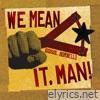We Mean It, Man! - Single