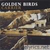 Golden Birds - Carrier