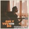 Only You Do - Single