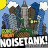 Gone By Friday - Noisetank!