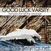 Good Luck Varsity - The Road  the Rail  the Wreckage - EP