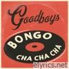 Goodboys - Bongo Cha Cha Cha - Single