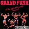 Grand Funk Railroad - All The Girls In The World Beware!!!