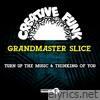 Grandmaster Slice - Turn Up the Music & Thinking of You - EP