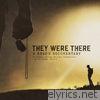 They Were There, A Hero's Documentary (Original Motion Picture Soundtrack)