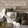 Dance Til Your Stockings Are Hot and Ravelin'
