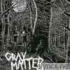 Gray Matter - Food for Thought & Take It Back