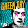 Green Day - ¡Tré!