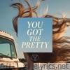 You Got The Pretty - Single