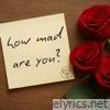 How Mad Are You - Single