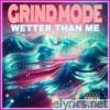 WETTER THAN ME - Single