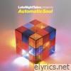 Late Night Tales Presents Automatic Soul (Selected and Mixed by Groove Armada's Tom Findlay) (Unmixed)