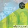 We Become Roses - Single
