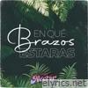 En Que Brazos Estarás - Single