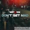 DONT GET MAD - Single