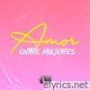 Amor Entre Mujeres - Single