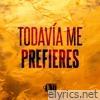 Todavía Me Prefieres - Single