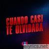 Cuando Casi Te Olvidaba - Single