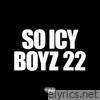So Icy Boyz 22