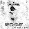 Gucci Mane - The White Album (feat. Peewee Longway)