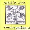 Guided By Voices - Vampire On Titus