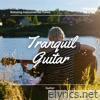 Tranquil Guitar: Relaxing Instrumental Tunes