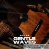 Gentle Waves: Peaceful Instrumental Songs