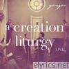 A Creation Liturgy (Live)
