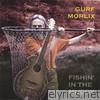 Gurf Morlix - Fishin' in the Muddy