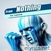 From Nothing to name - Single