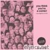 You Think You're a Comic! - EP