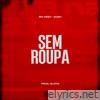 Sem Roupa (feat. MC Vine7 & Prod Gloto) - Single