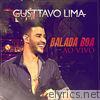 Gusttavo Lima - Balada Boa Ao Vivo - Single