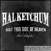 Hal Ketchum - Just This Side of Heaven - Single